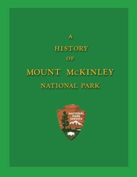Paperback A History of Mount McKinley National Park Book