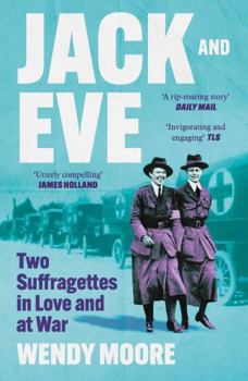 Paperback Jack and Eve: Two Suffragettes in Love and at War Book