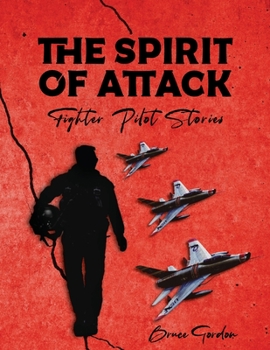 Paperback The Spirit of Attack: Fighter Pilot Stories Book