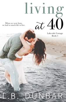 Living at 40 - Book #1 of the Lakeside Cottage