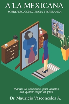 Paperback A la Mexicana: Sobrepeso, Consciencia Y Esperanza [Spanish] Book