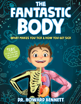 Hardcover The Fantastic Body: What Makes You Tick & How You Get Sick Book