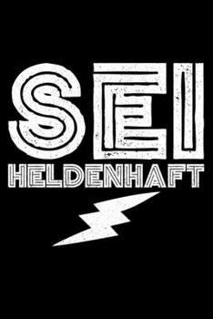 Sei Heldenhaft: Liniertes Notizbuch Din-A5 Heft für Notizen (German Edition)