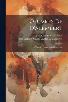 Paperback Oeuvres De D'alembert: Sa Vie--Ses Oeuvres--Sa Philosophie [French] Book