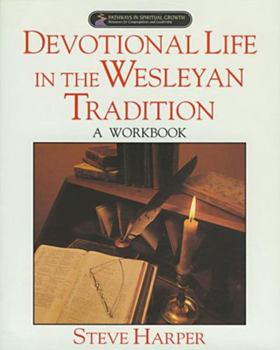 Paperback Devotional Life in the Wesleyan Tradition: A Workbook Book