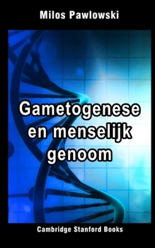 Gametogenese en menselijk genoom (Medische genetica 1) (Dutch Edition)