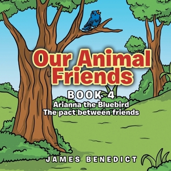 Paperback Our Animal Friends: Book 4 Arianna the Bluebird Book