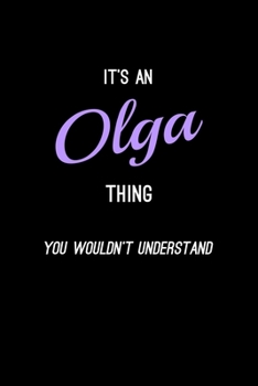 Paperback It's An Olga Thing, You Wouldn't Understand: Personalized Notebook Journal With Name Blank Lined Customized Diary Logbook Gifts Book