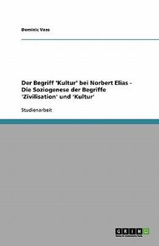 Paperback Der Begriff 'kultur' Bei Norbert Elias - Die Soziogenese Der Begriffe 'zivilisation' Und 'kultur' [German] Book