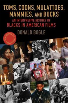 Paperback Toms, Coons, Mulattoes, Mammies, and Bucks: An Interpretive History of Blacks in American Films Book