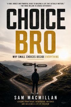 Paperback Choice Bro: Why Small Choices Decide Everything Book
