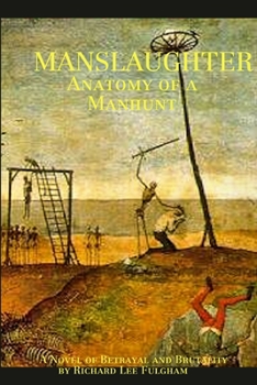 Man's Laughter: Anatomy of a Manhunt: A Novel of Betrayal and Brutality