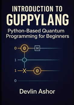 Paperback Introduction to Guppylang: Python-Based Quantum Programming for Beginners Book