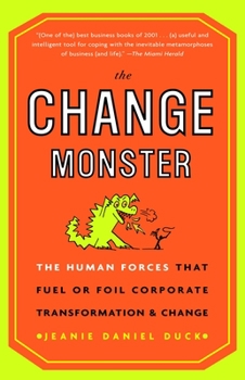 Paperback The Change Monster: The Human Forces that Fuel or Foil Corporate Transformation and Change Book