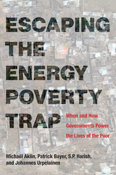 Paperback Escaping the Energy Poverty Trap: When and How Governments Power the Lives of the Poor Book