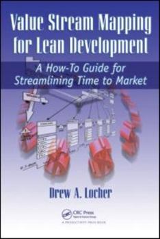 Paperback Value Stream Mapping for Lean Development: A How-To Guide for Streamlining Time to Market Book