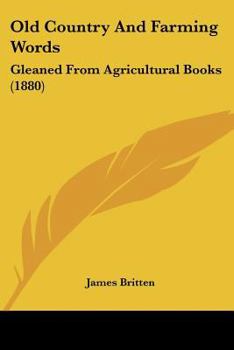 Paperback Old Country And Farming Words: Gleaned From Agricultural Books (1880) Book