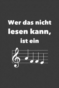 Wer das nicht lesen kann, ist ein: Linierter DinA 5 Jahres-Kalender 2020 für Musikerinnen und Musiker Terminplaner Musik Kalender (German Edition)