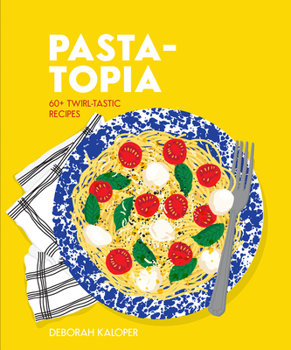 Hardcover Pasta-Topia: 60+ Twirl-Tastic Recipes Book