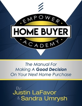 Paperback EMPOWER Home Buyer Academy: The Manual For Making A Good Decision On Your Next Home Purchase Book