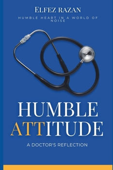 Humble Attitude: Cultivating a Humble Heart for Genuine Connection and Unshakeable Inner Peace for Doctors