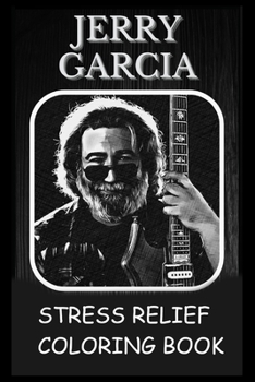 Paperback Stress Relief Coloring Book: Colouring Jerry Garcia Book