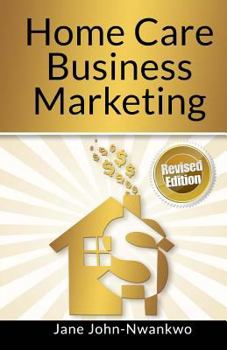 Paperback Home Care Business Marketing: Revised Edition Book