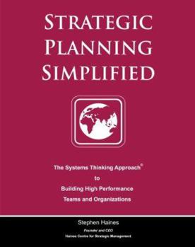 Paperback Strategic Planning Simplified: The Systems Thinking Approach to Building High Performance Teams and Organizations Book