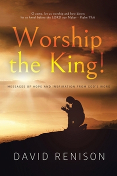 Paperback Worship the King!: Messages of Hope and Inspiration from God's Word Book