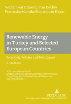 Renewable Energy in Turkey and Selected European Countries: Potentials, Policies and Techniques- A Handbook - With the Collaboration of Georgi Chobank