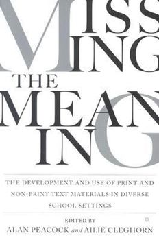 Paperback Missing the Meaning: The Development and Use of Print and Non-Print Text Materials in Diverse School Settings Book