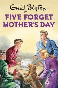 Five Forget Mother's Day - Book #7 of the Enid Blyton for Grown-Ups
