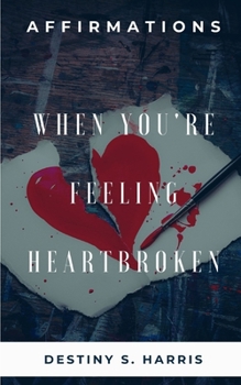 Paperback When You're Feeling Heartbroken: Affirmations Book