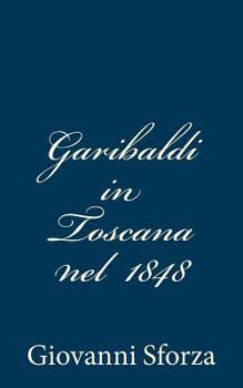 Paperback Garibaldi in Toscana nel 1848 [Italian] Book