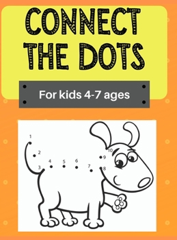 Connect the Dots: Challenging and Fun 100 Dot-to-Dot pages for kids ages 3-7 Counting, Coloring, Animals, Cars, Birds, Alphabet Letters