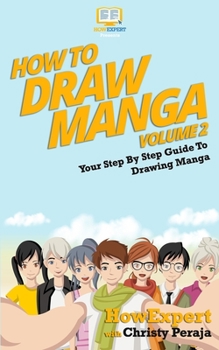 Paperback How To Draw Manga VOLUME 2: Your Step-By-Step Guide To Drawing Manga Book