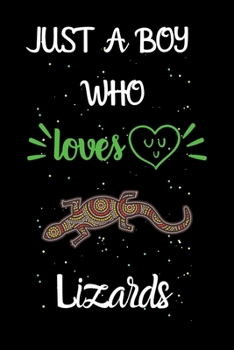 Just A Boy Who Loves Lizards: A Great Gift Lined Journal Notebook For Lizards Lovers.Best Gift Idea For Christmas/Birthday/New Year