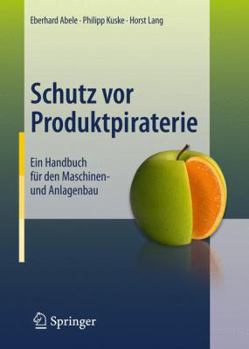 Hardcover Schutz VOR Produktpiraterie: Ein Handbuch Für Den Maschinen- Und Anlagenbau [German] Book