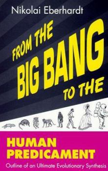 Hardcover From The Big Bang To The Human Predicament Book