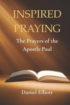 Paperback Inspired Prayers: The Prayers of the Apostle Paul Book
