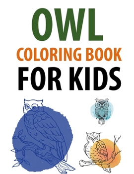 Paperback Owl Coloring Book For Kids: Owl Coloring Book For Girls Book