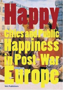 Paperback Happy: Cities and Public Happiness in Post-War Europe Book
