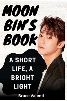Paperback Moon Bin's Book: A Short Life, A Bright Light Book