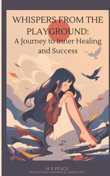 Paperback Whispers from the Playground: A Journey to Inner Healing and Success Book