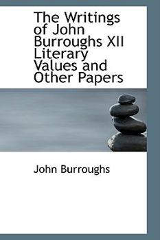 Paperback The Writings of John Burroughs XII Literary Values and Other Papers Book