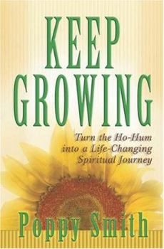 Paperback Keep Growing: Turn the Ho-Hum Into a Life-Changing Spiritual Journey Book