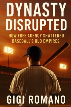 Paperback Dynasty Disrupted: How Free Agency Shattered Baseball's Old Empires Book