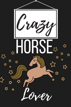 Paperback Crazy Horse Lover: Funny Horse Lover Gift for Men, Women, Girls, Boys - Lined Journal Notebook Presents for Owners Christmas, Birthday, X Book