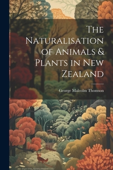 Paperback The Naturalisation of Animals & Plants in New Zealand Book