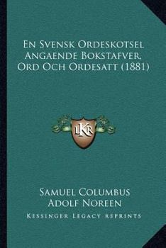 Paperback En Svensk Ordeskotsel Angaende Bokstafver, Ord Och Ordesatt (1881) [Swedish] Book